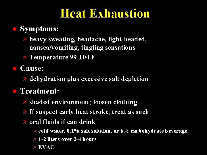 Heat Exhaustion l Symptoms: ä ä l Cause: ä l heavy sweating, headache, light-headed,