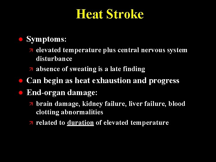 Heat Stroke l Symptoms: ä ä l l elevated temperature plus central nervous system