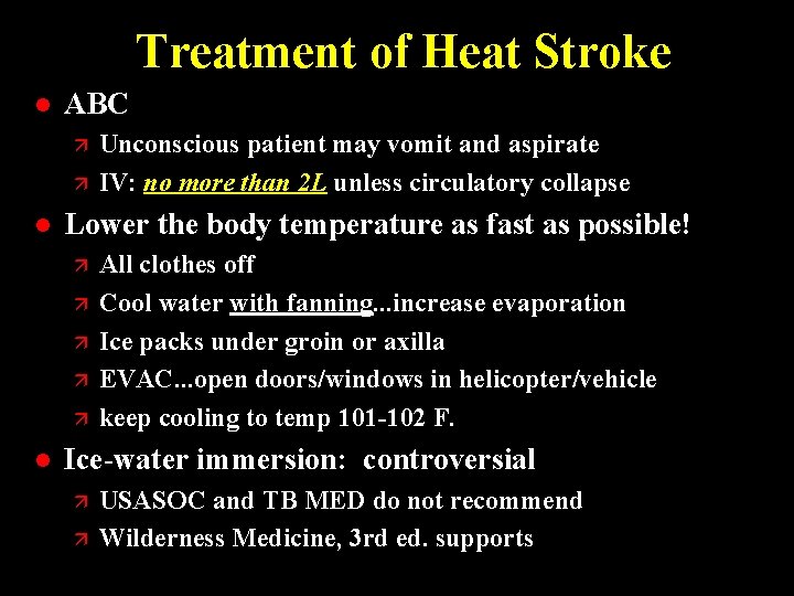 Treatment of Heat Stroke l ABC ä ä l Lower the body temperature as