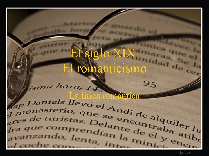 El siglo XIX. El romanticismo La lírica romántica 