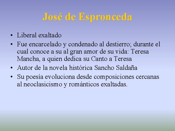 José de Espronceda • Liberal exaltado • Fue encarcelado y condenado al destierro; durante