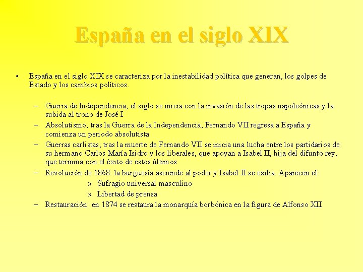 España en el siglo XIX • España en el siglo XIX se caracteriza por