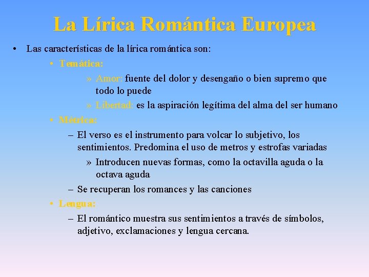 La Lírica Romántica Europea • Las características de la lírica romántica son: • Temática: