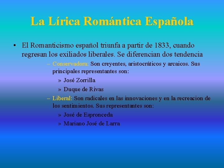 La Lírica Romántica Española • El Romanticismo español triunfa a partir de 1833, cuando