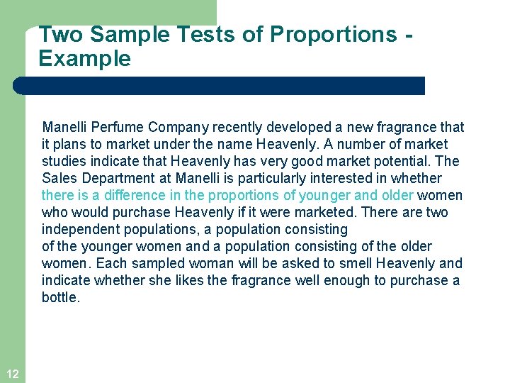 Two Sample Tests of Proportions Example Manelli Perfume Company recently developed a new fragrance