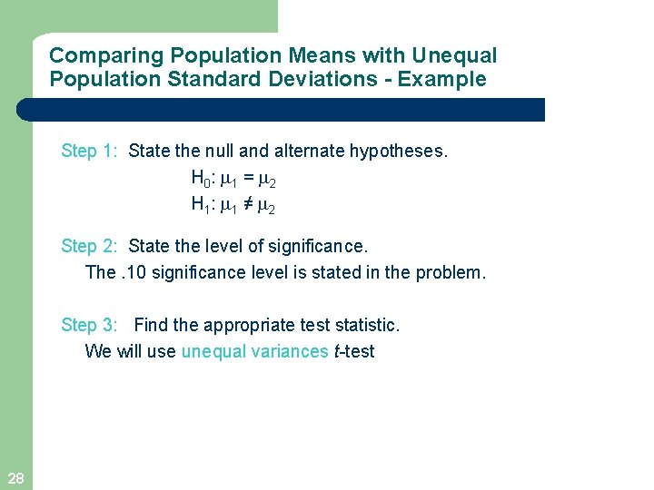 Comparing Population Means with Unequal Population Standard Deviations - Example Step 1: State the