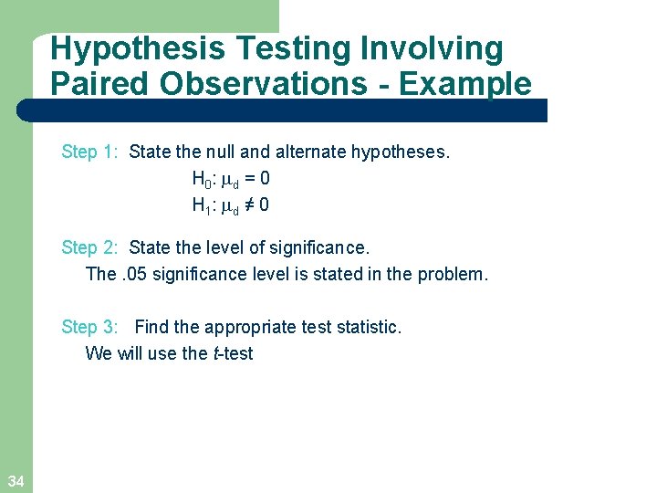 Hypothesis Testing Involving Paired Observations - Example Step 1: State the null and alternate