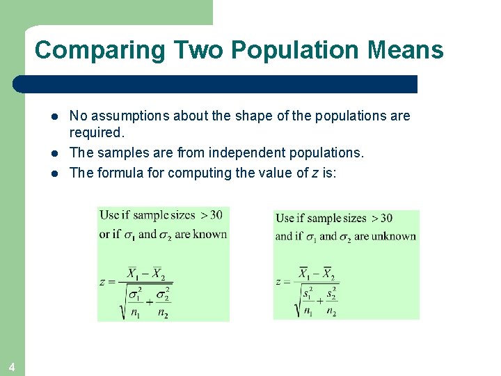 Comparing Two Population Means l l l 4 No assumptions about the shape of