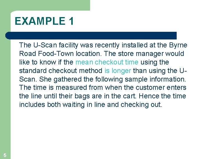 EXAMPLE 1 The U-Scan facility was recently installed at the Byrne Road Food-Town location.