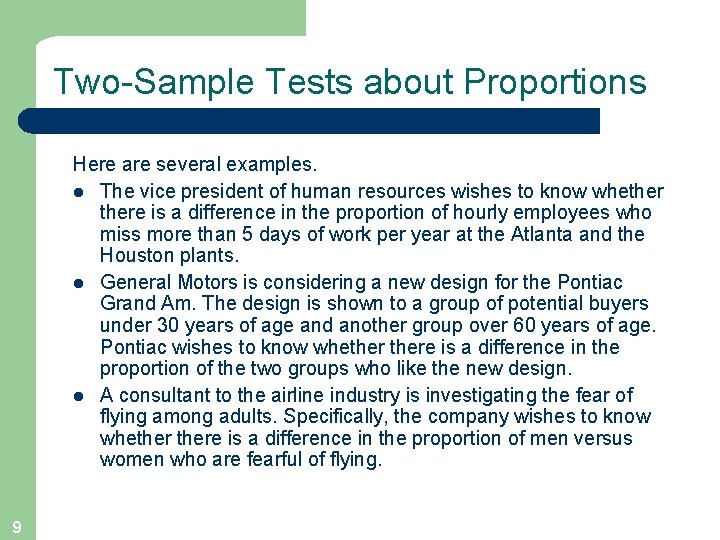 Two-Sample Tests about Proportions Here are several examples. l The vice president of human
