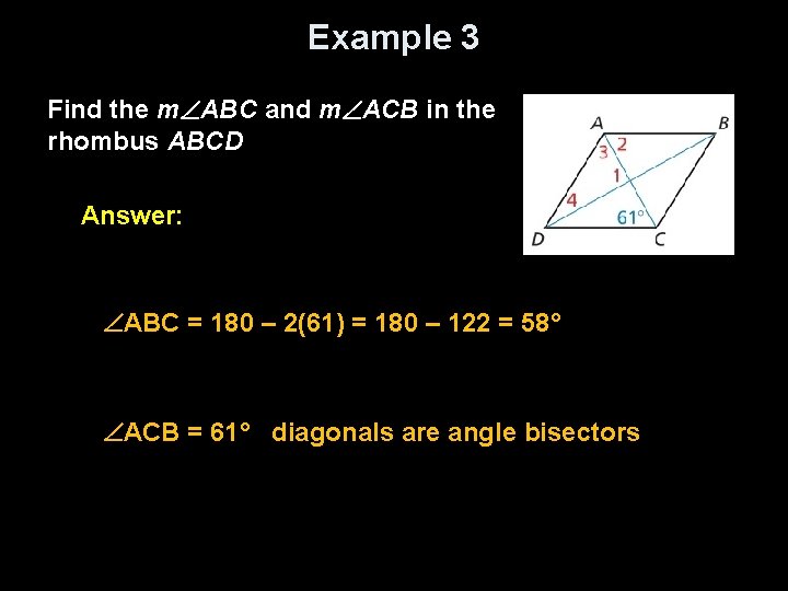 Example 3 Find the m ABC and m ACB in the rhombus ABCD Answer: