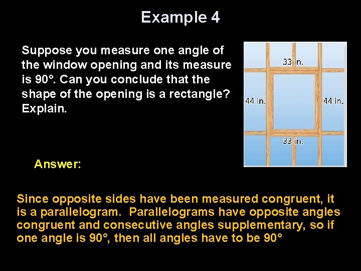 Example 4 Suppose you measure one angle of the window opening and its measure