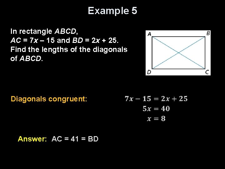 Example 5 In rectangle ABCD, AC = 7 x – 15 and BD =