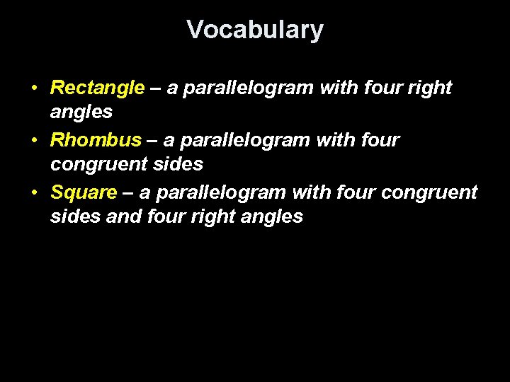 Vocabulary • Rectangle – a parallelogram with four right angles • Rhombus – a