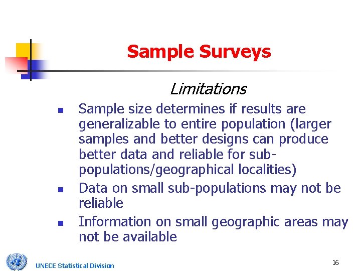 Sample Surveys Limitations n n n Sample size determines if results are generalizable to