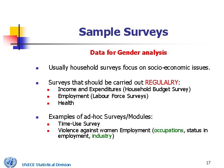 Sample Surveys Data for Gender analysis n Usually household surveys focus on socio-economic issues.