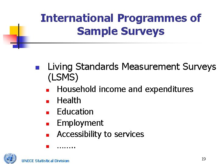 International Programmes of Sample Surveys n Living Standards Measurement Surveys (LSMS) n n n