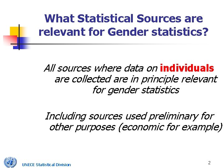 What Statistical Sources are relevant for Gender statistics? All sources where data on individuals