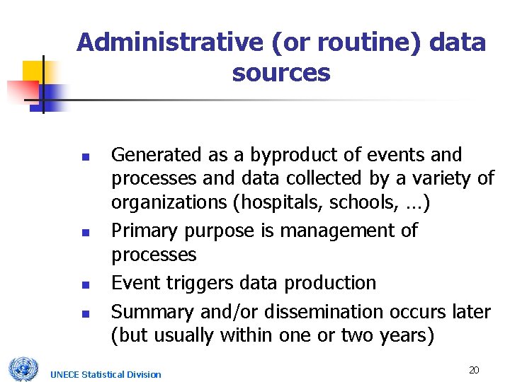 Administrative (or routine) data sources n n Generated as a byproduct of events and