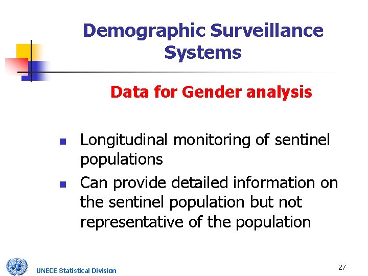 Demographic Surveillance Systems Data for Gender analysis n n Longitudinal monitoring of sentinel populations