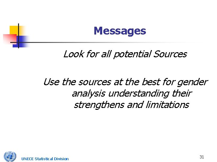 Messages Look for all potential Sources Use the sources at the best for gender