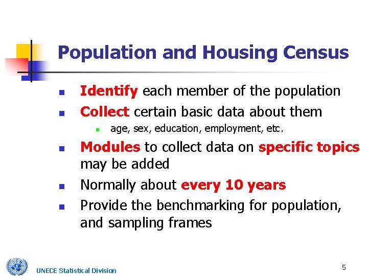 Population and Housing Census n n Identify each member of the population Collect certain