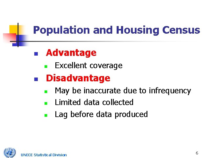 Population and Housing Census n Advantage n n Excellent coverage Disadvantage n n n