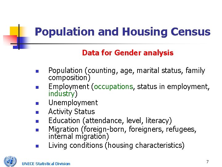 Population and Housing Census Data for Gender analysis n n n n Population (counting,