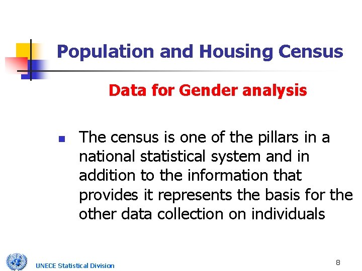 Population and Housing Census Data for Gender analysis n The census is one of