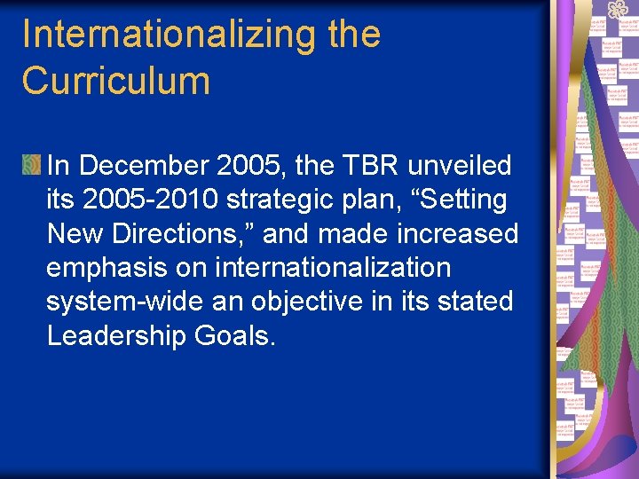 Internationalizing the Curriculum In December 2005, the TBR unveiled its 2005 -2010 strategic plan,