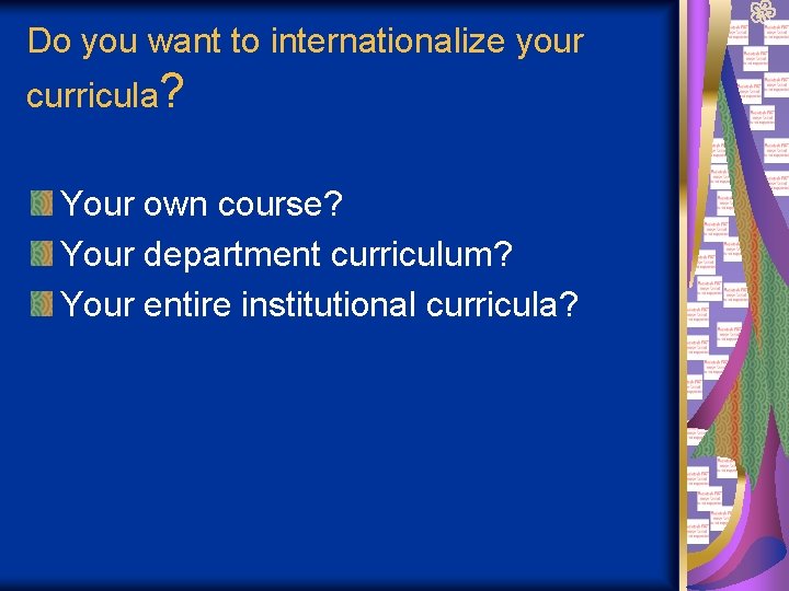 Do you want to internationalize your curricula? Your own course? Your department curriculum? Your