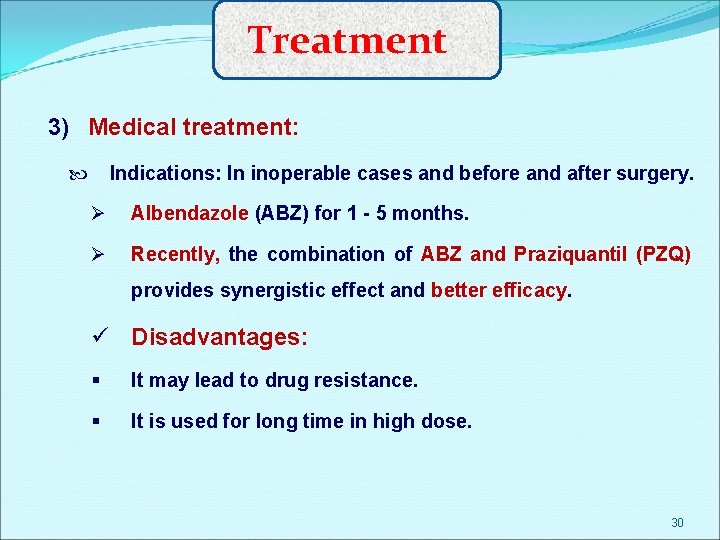 Treatment 3) Medical treatment: Indications: In inoperable cases and before and after surgery. Ø
