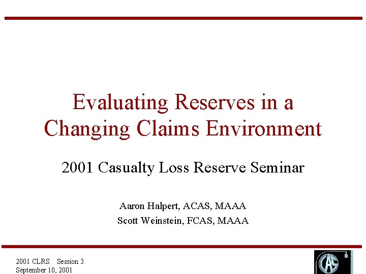 Evaluating Reserves in a Changing Claims Environment 2001