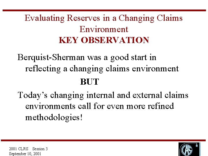 Evaluating Reserves in a Changing Claims Environment 2001