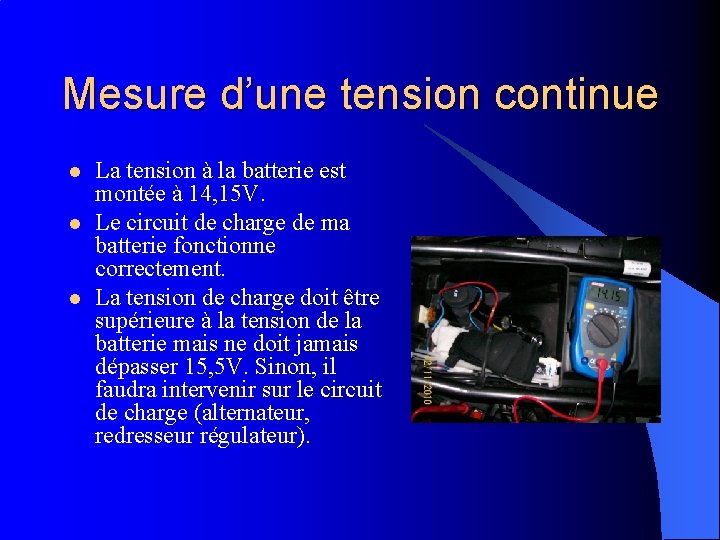 Mesure d’une tension continue l l l La tension à la batterie est montée