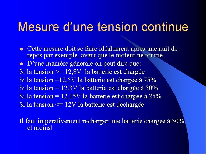 Mesure d’une tension continue Cette mesure doit se faire idéalement après une nuit de