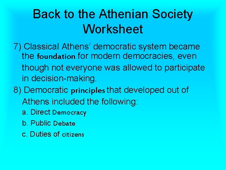 Back to the Athenian Society Worksheet 7) Classical Athens’ democratic system became the foundation