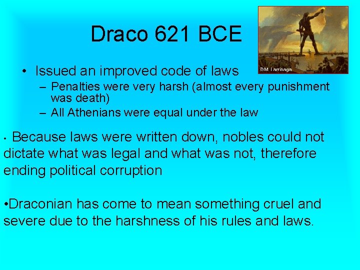 Draco 621 BCE • Issued an improved code of laws – Penalties were very