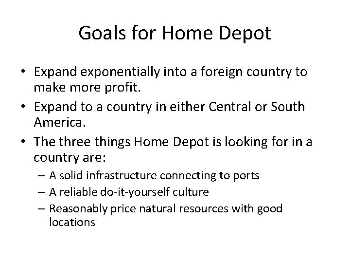Goals for Home Depot • Expand exponentially into a foreign country to make more