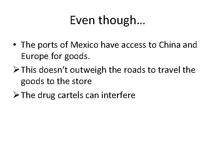 Even though… • The ports of Mexico have access to China and Europe for