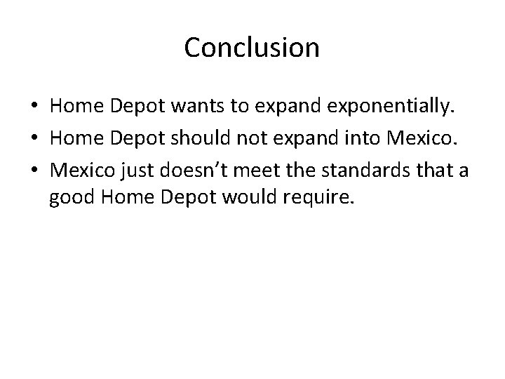 Conclusion • Home Depot wants to expand exponentially. • Home Depot should not expand