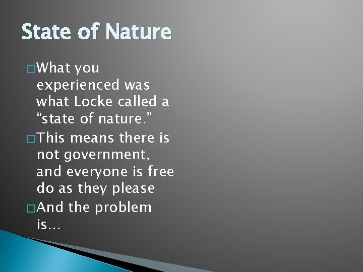 State of Nature � What you experienced was what Locke called a “state of