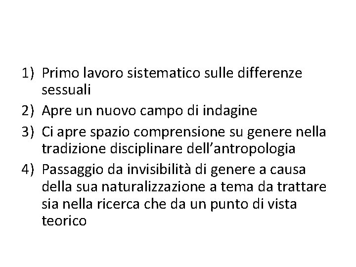 1) Primo lavoro sistematico sulle differenze sessuali 2) Apre un nuovo campo di indagine