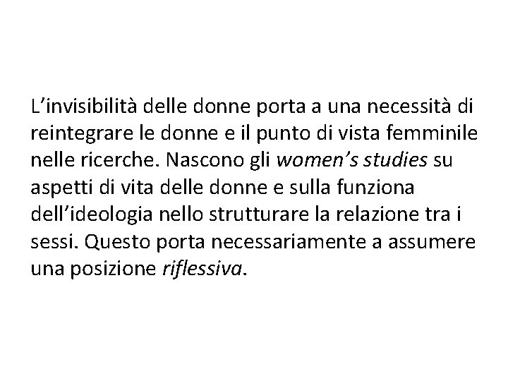 L’invisibilità delle donne porta a una necessità di reintegrare le donne e il punto