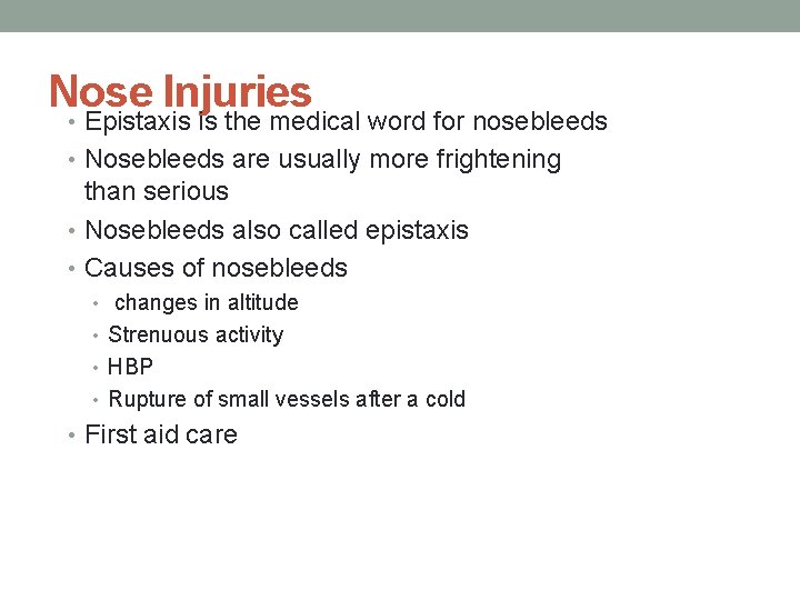 Nose Injuries • Epistaxis is the medical word for nosebleeds • Nosebleeds are usually