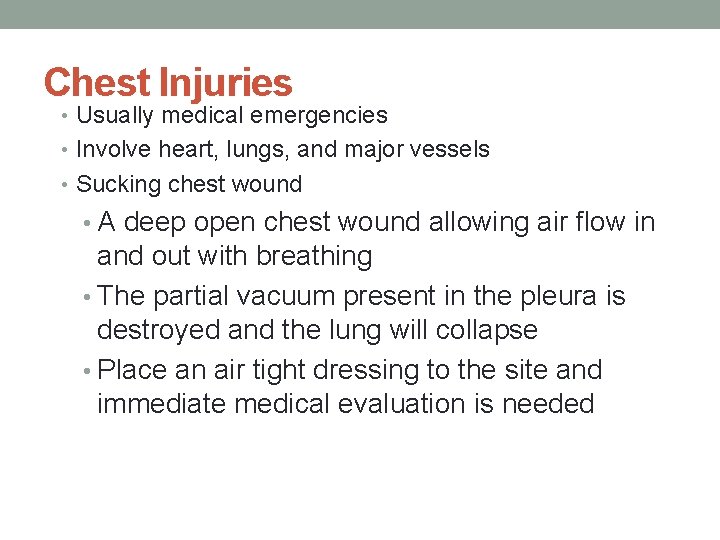 Chest Injuries • Usually medical emergencies • Involve heart, lungs, and major vessels •