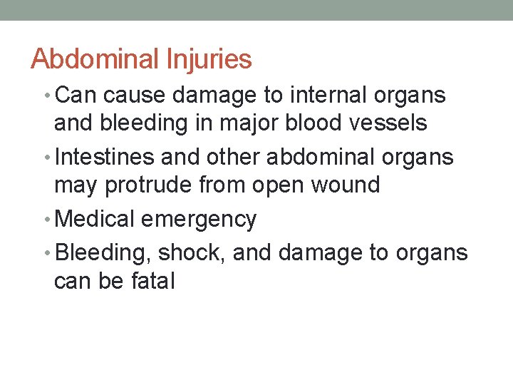 Abdominal Injuries • Can cause damage to internal organs and bleeding in major blood