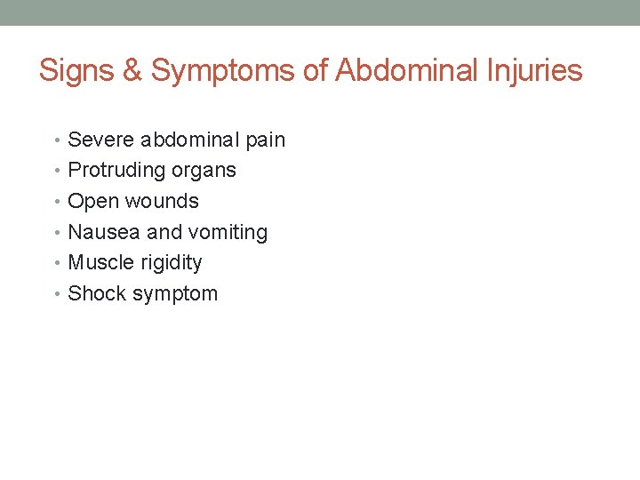 Signs & Symptoms of Abdominal Injuries • Severe abdominal pain • Protruding organs •