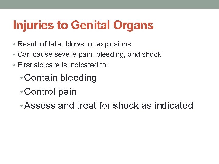 Injuries to Genital Organs • Result of falls, blows, or explosions • Can cause