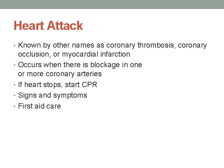 Heart Attack • Known by other names as coronary thrombosis, coronary occlusion, or myocardial